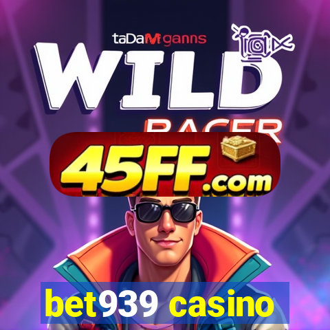 bet939 casino